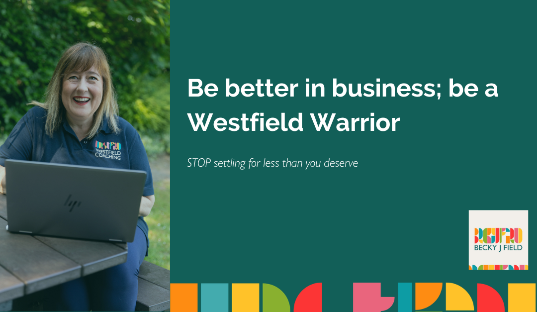 Be Better in Business; Be a Westfield Warrior