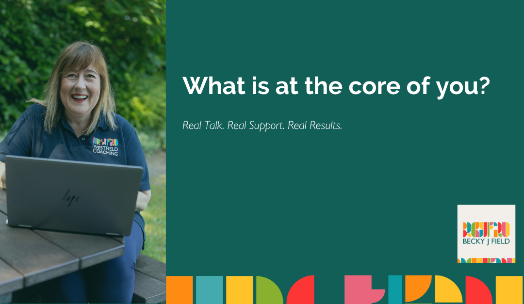 What is at the core of you?